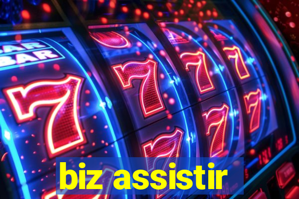 biz assistir