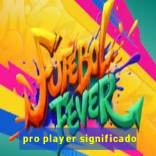 pro player significado