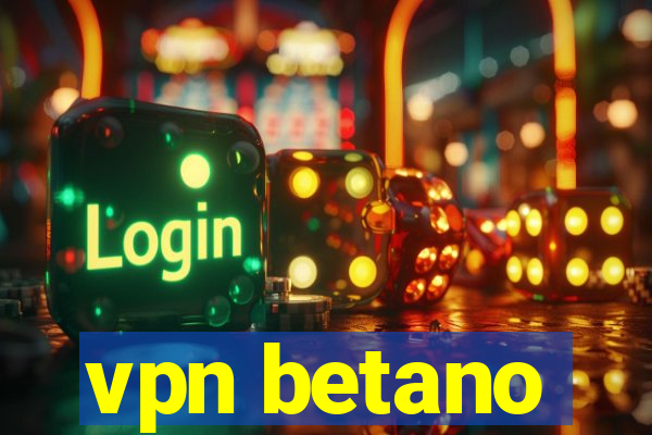 vpn betano