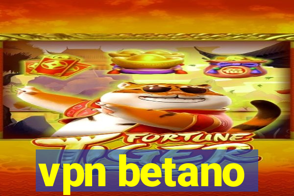 vpn betano