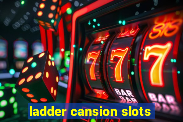 ladder cansion slots