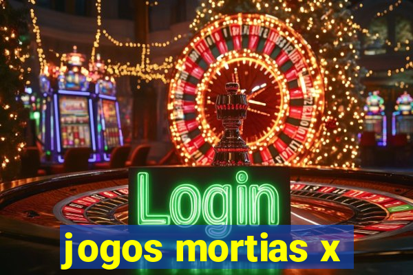 jogos mortias x