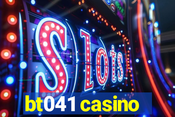 bt041 casino