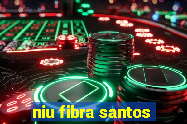 niu fibra santos