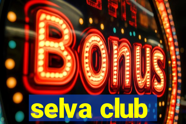 selva club