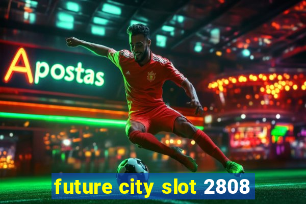 future city slot 2808