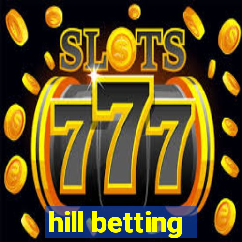 hill betting