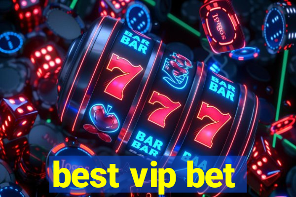 best vip bet