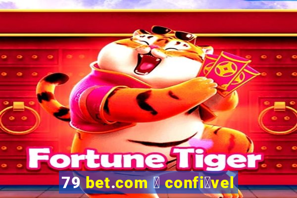 79 bet.com 茅 confi谩vel