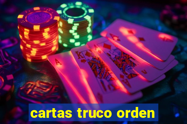 cartas truco orden