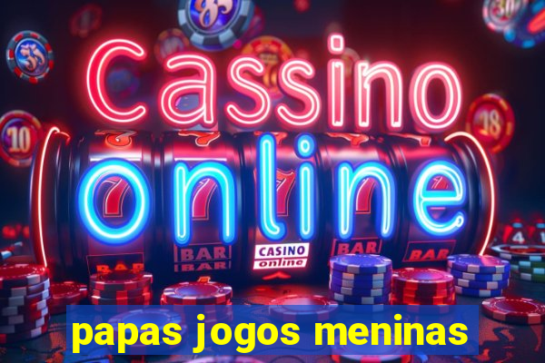 papas jogos meninas