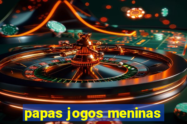 papas jogos meninas