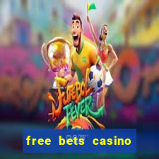 free bets casino no deposit