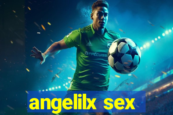 angelilx sex