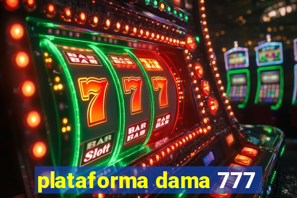 plataforma dama 777