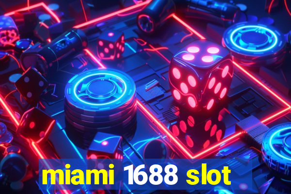 miami 1688 slot