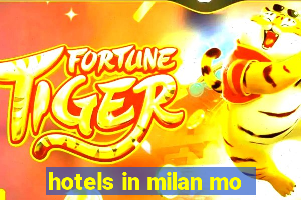 hotels in milan mo