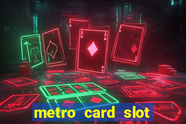 metro card slot 777 club game