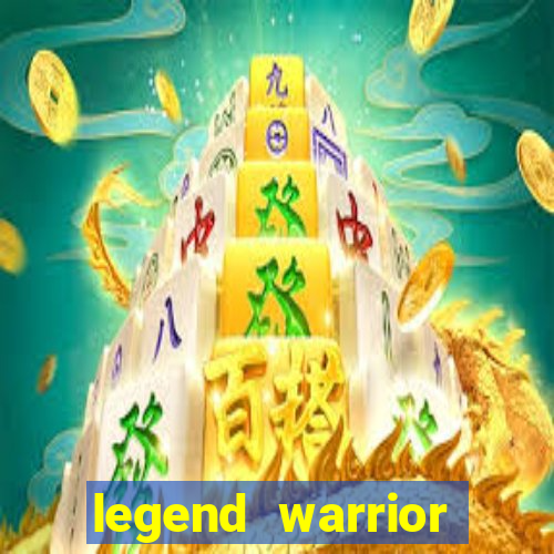 legend warrior dinheiro infinito 2024