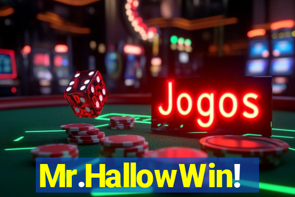 Mr.HallowWin!