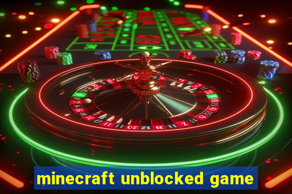 minecraft unblocked game