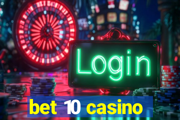 bet 10 casino