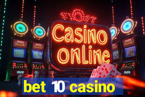 bet 10 casino