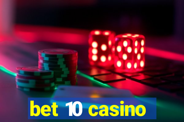 bet 10 casino