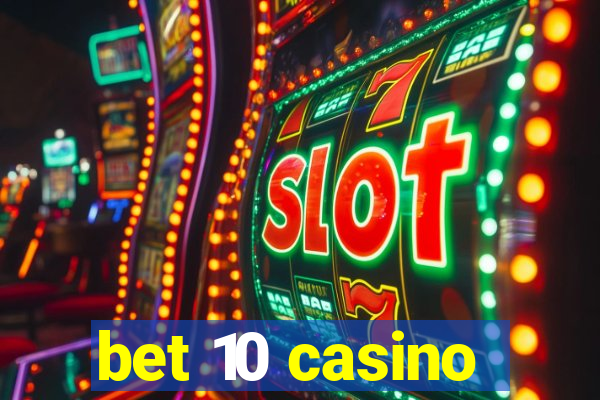 bet 10 casino