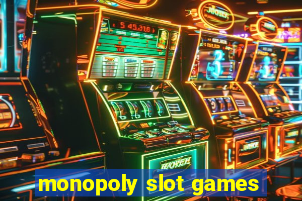 monopoly slot games