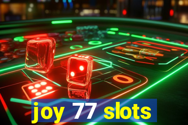 joy 77 slots