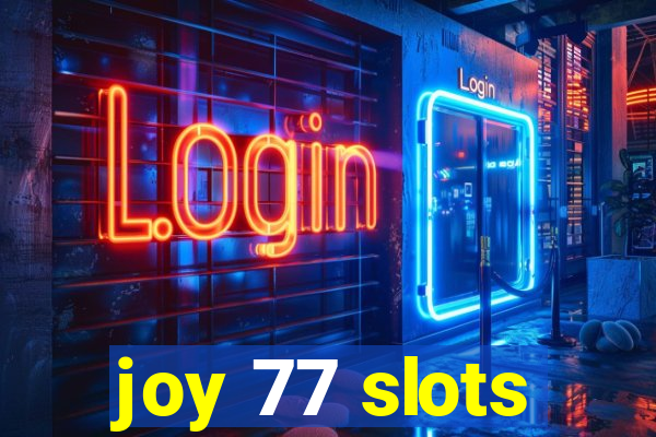 joy 77 slots