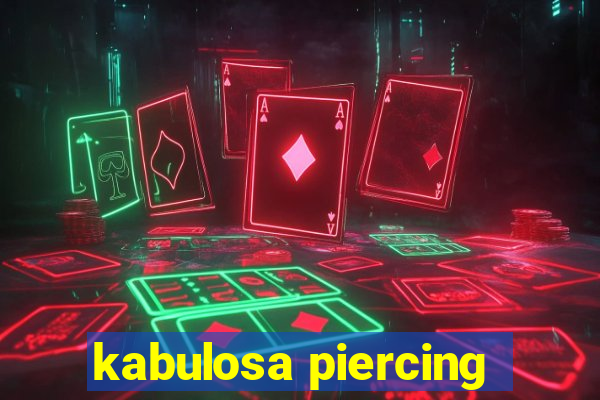 kabulosa piercing