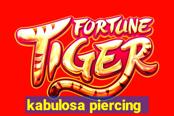 kabulosa piercing