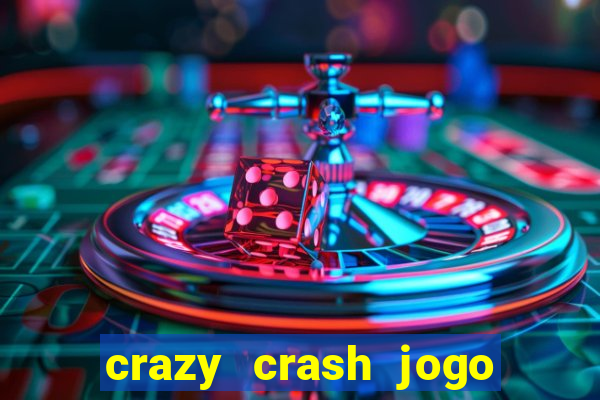 crazy crash jogo de cassino