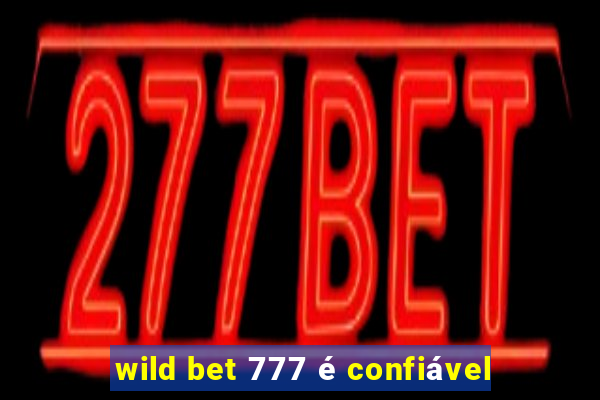 wild bet 777 é confiável