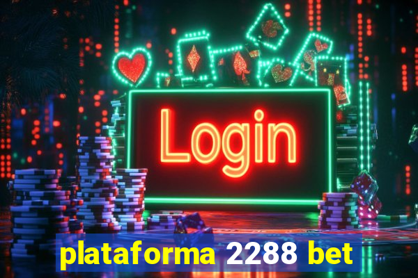 plataforma 2288 bet