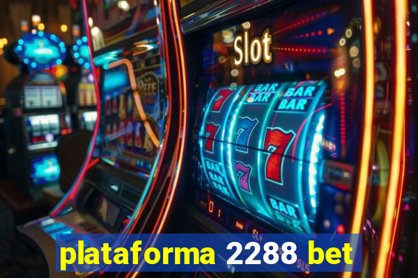 plataforma 2288 bet