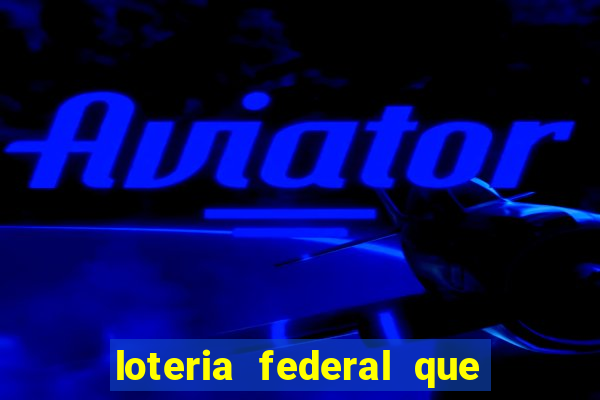 loteria federal que dia corre