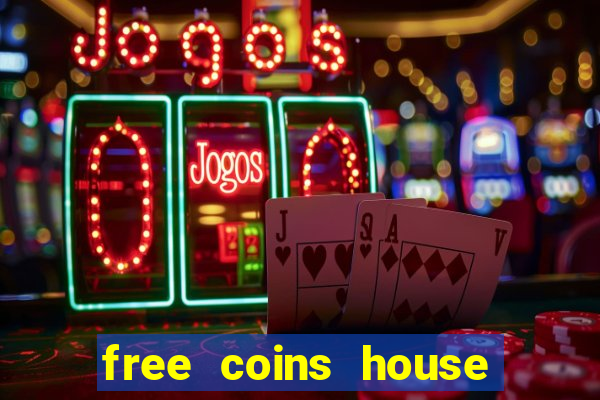 free coins house of fun