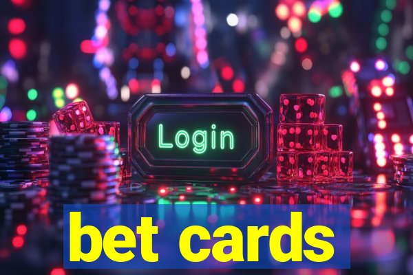 bet cards