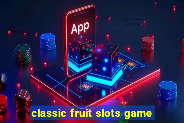 classic fruit slots game