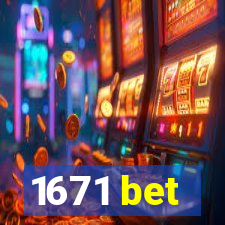 1671 bet