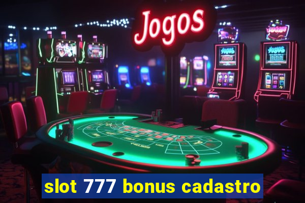 slot 777 bonus cadastro