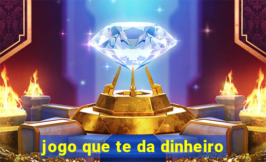 jogo que te da dinheiro