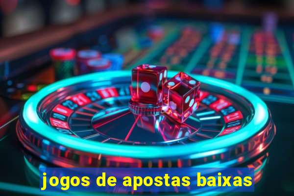 jogos de apostas baixas