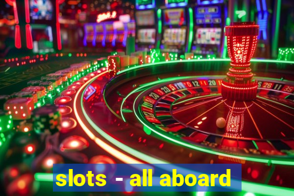 slots - all aboard