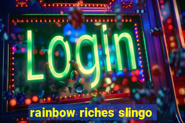 rainbow riches slingo