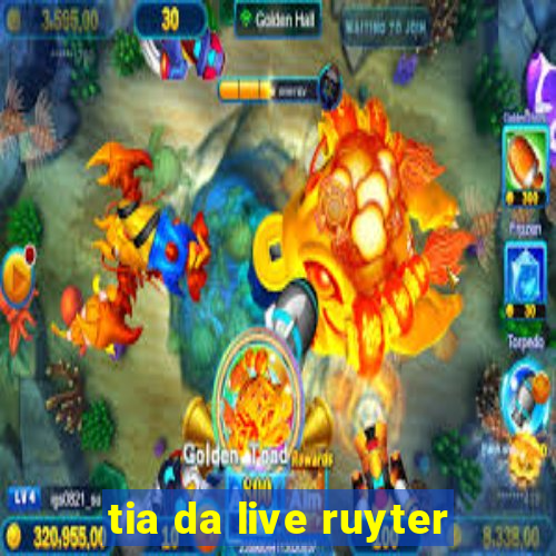 tia da live ruyter