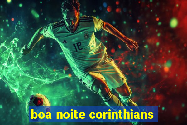 boa noite corinthians